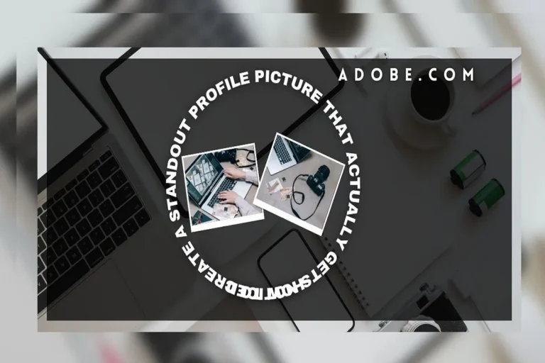 How to Create a Standout Profile Picture That Actually Gets Noticed